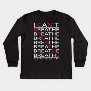 I Can't Breathe Black Lives Matter Kids Long Sleeve T-Shirt